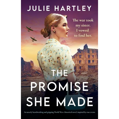 The Promise She Made: An utterly heartbreaking and gripping World War 2 historical novel, inspired by true events