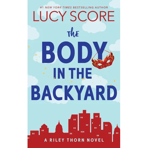 The Body in the Backyard: A Riley Thorn Novel