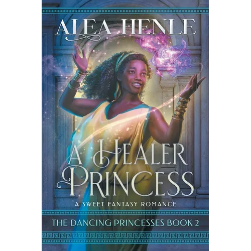 A Healer Princess: A Sweet Fantasy Romance